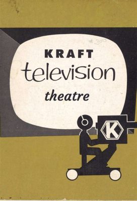 Kraft Television Theatre: A Glimpse into Everyday Life and Moral Dilemmas through Anthological Storytelling!